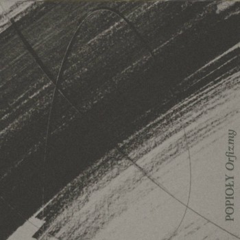 Popioły – „Orfizmy” EP 2018 r