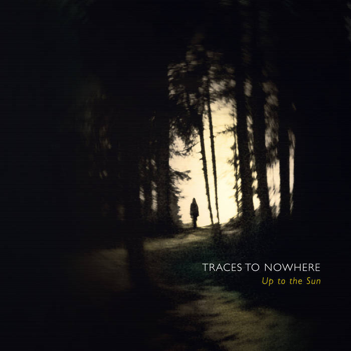Traces to Nowhere „Up to the Sun”